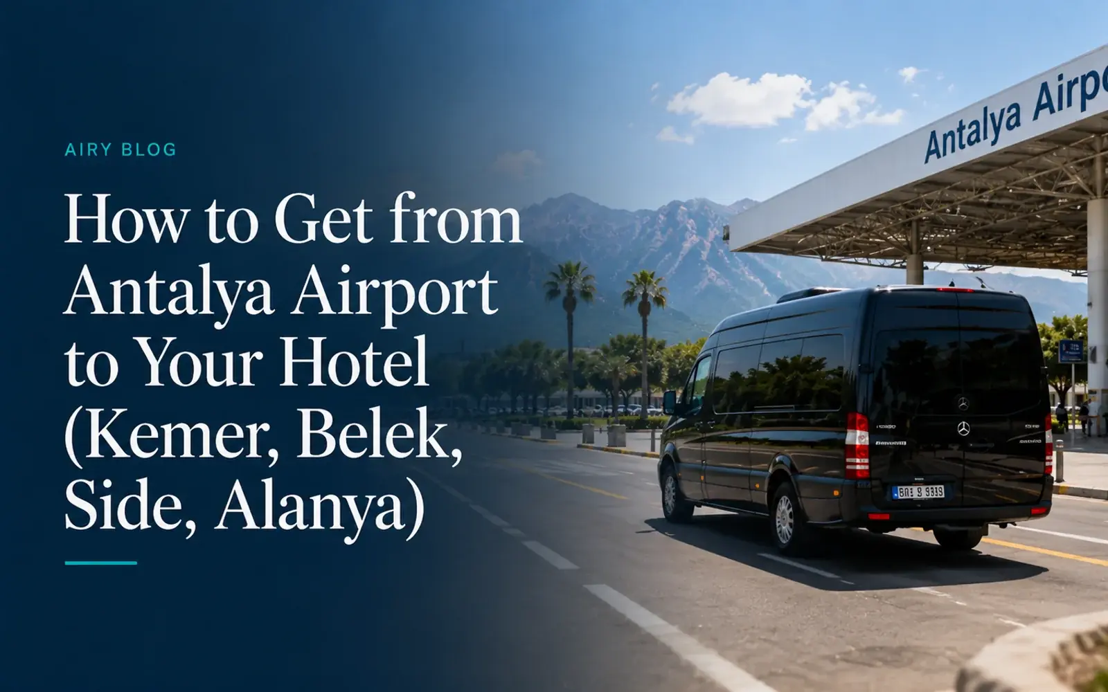 How to Get from Antalya Airport to Your Hotel (Kemer, Belek, Side, Alanya)