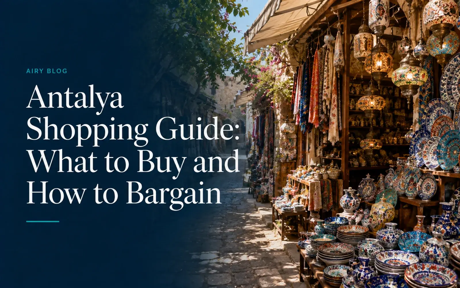 Antalya Shopping Guide: What to Buy and How to Bargain