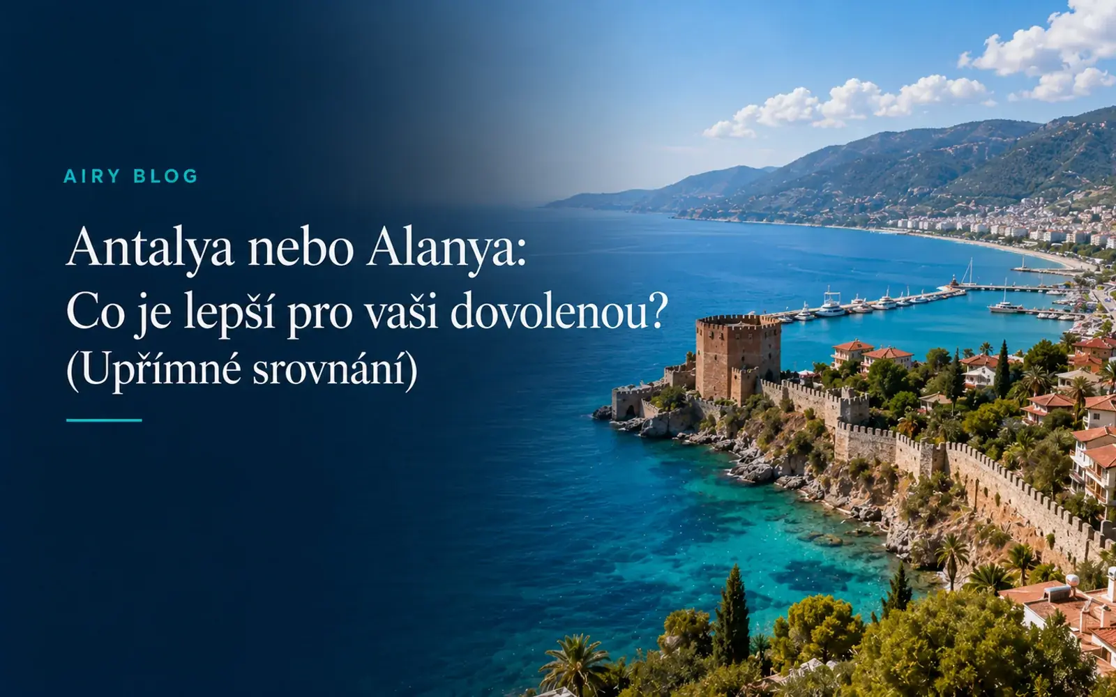 Antalya nebo Alanya: Co je lepší pro vaši dovolenou?