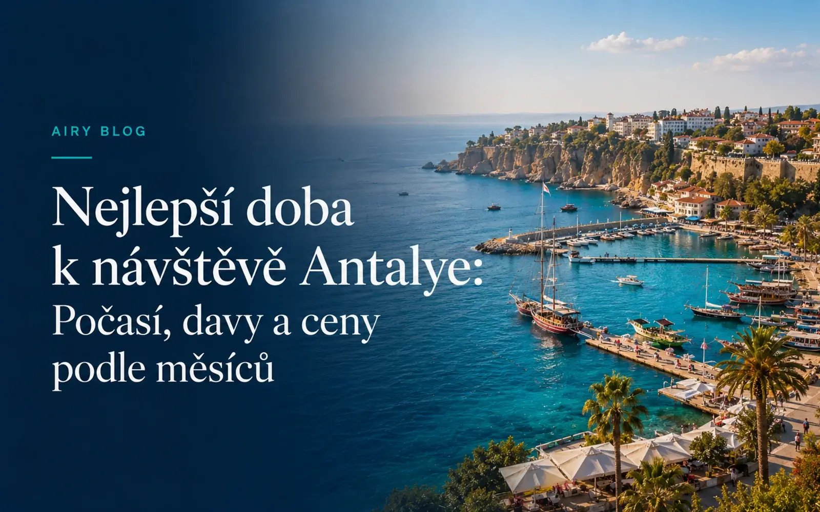 Nejlepší doba k návštěvě Antalye: Počasí, davy a ceny podle měsíců