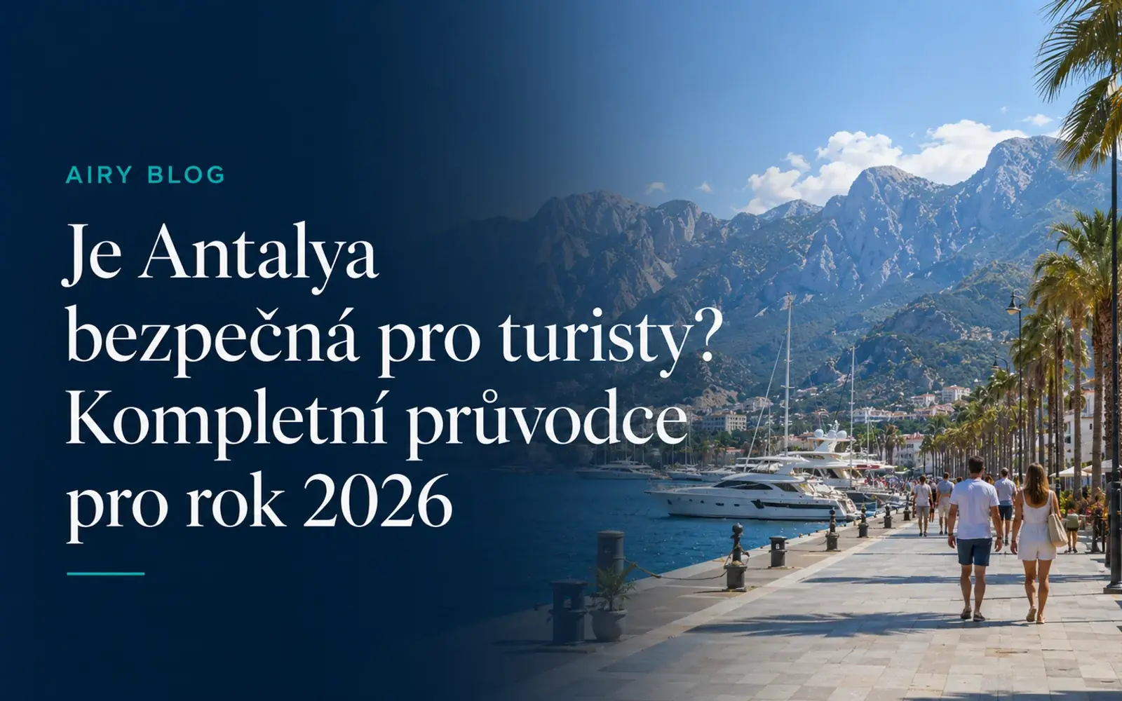 Je Antalya bezpečná pro turisty? Kompletní průvodce 2026