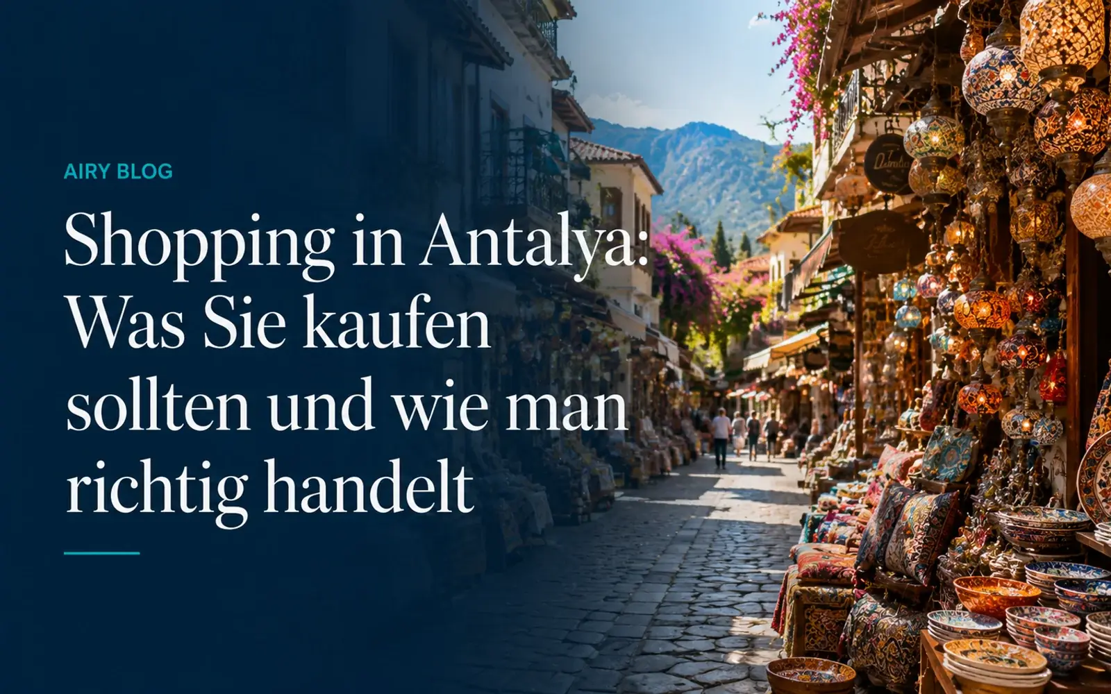 Shopping in Antalya: Was Sie kaufen sollten und wie man richtig handelt