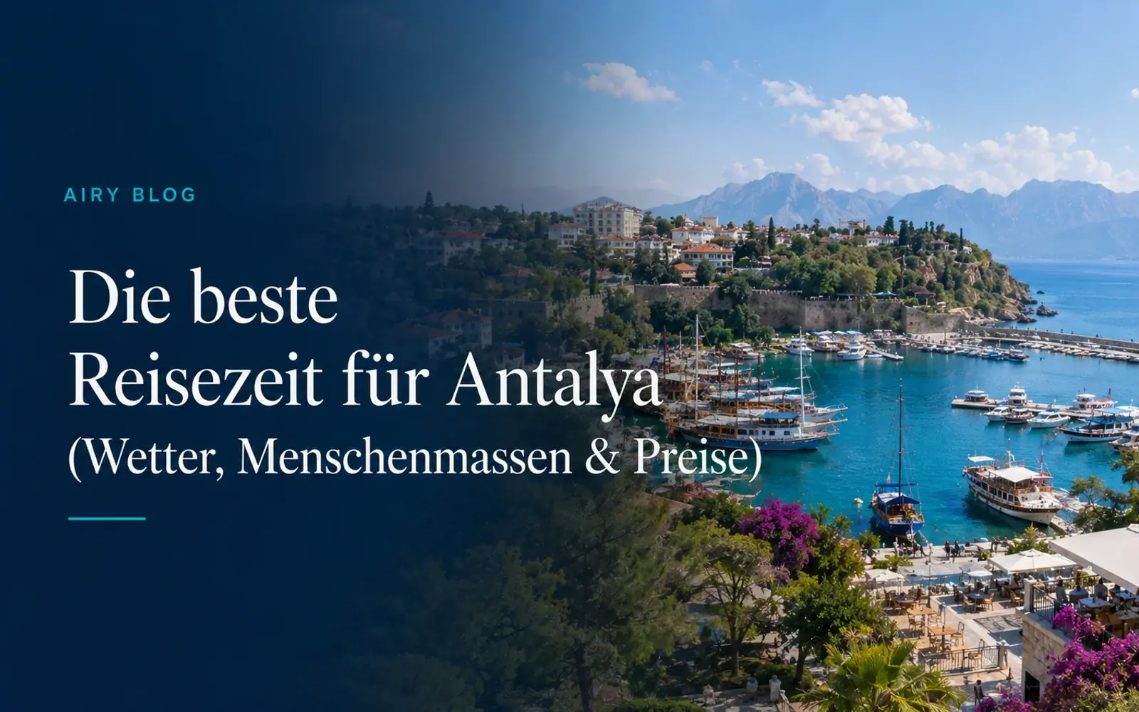 Die beste Reisezeit für Antalya (Wetter, Menschenmassen & Preise)