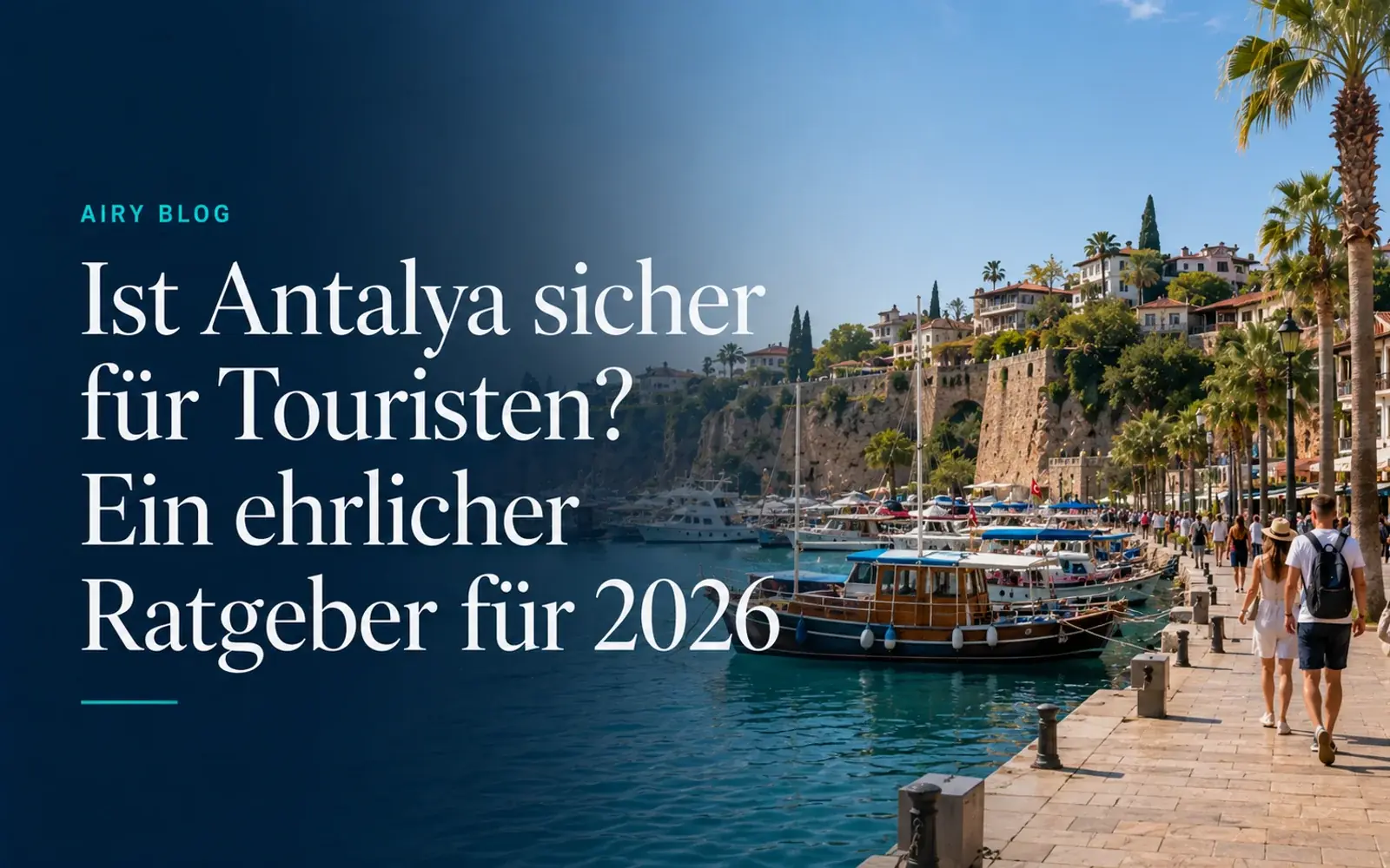 Ist Antalya sicher für Touristen? Ein ehrlicher Ratgeber für 2026