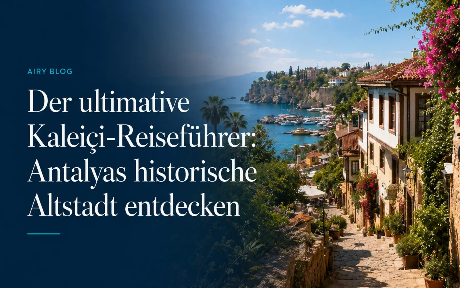 Der ultimative Kaleiçi-Reiseführer: Antalyas historische Altstadt entdecken