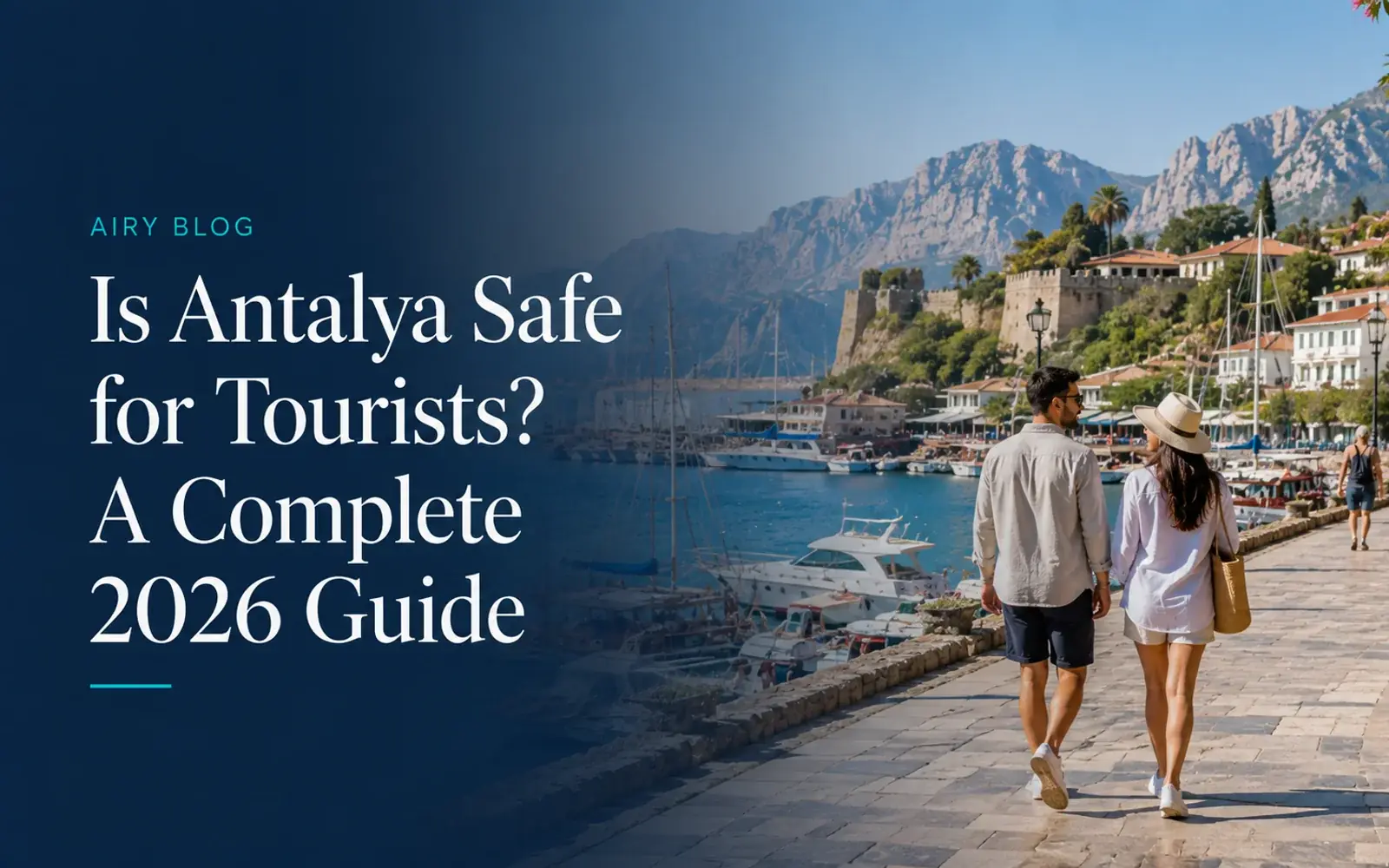 Is Antalya Safe for Tourists? A Complete 2026 Guide