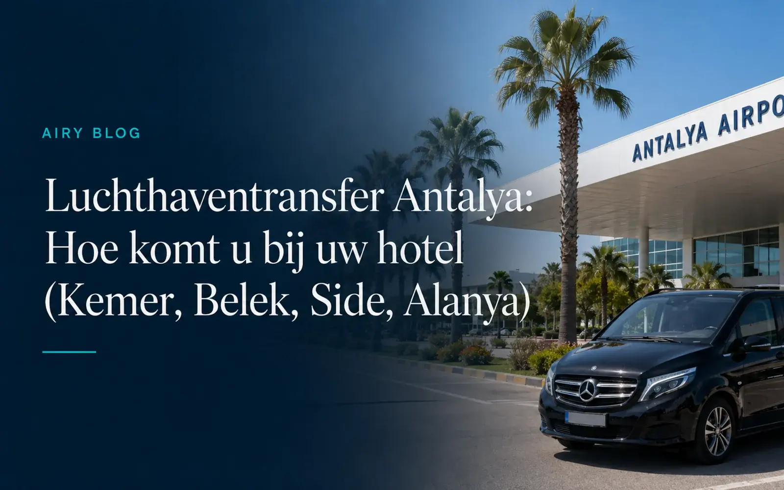 Van de luchthaven van Antalya naar je hotel (Kemer, Belek, Side, Alanya)