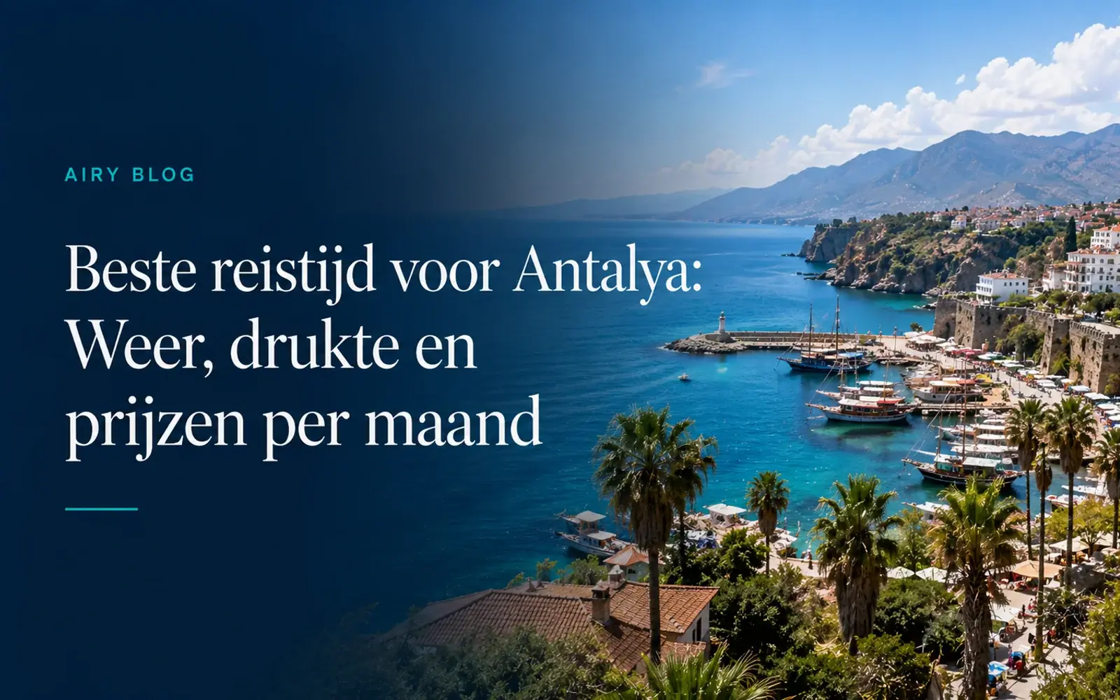 Beste reistijd voor Antalya: Weer, drukte en prijzen per maand