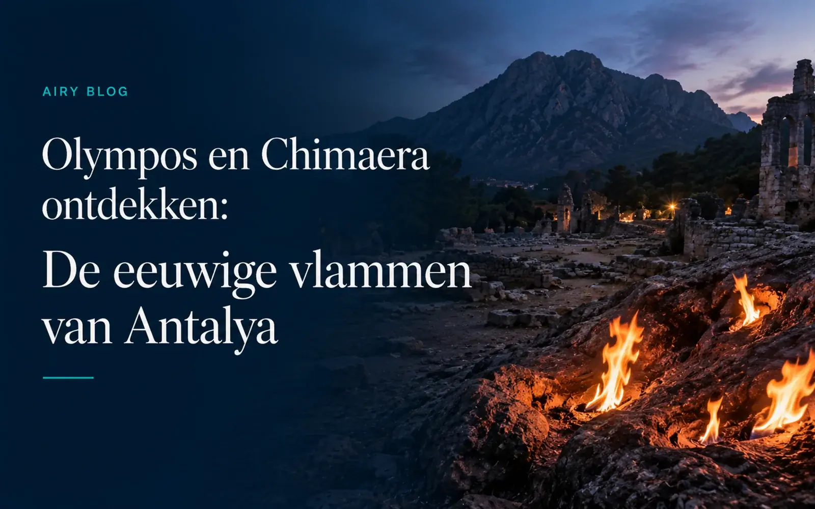 Verken Olympos en Chimaera: De eeuwige vlammen van Antalya