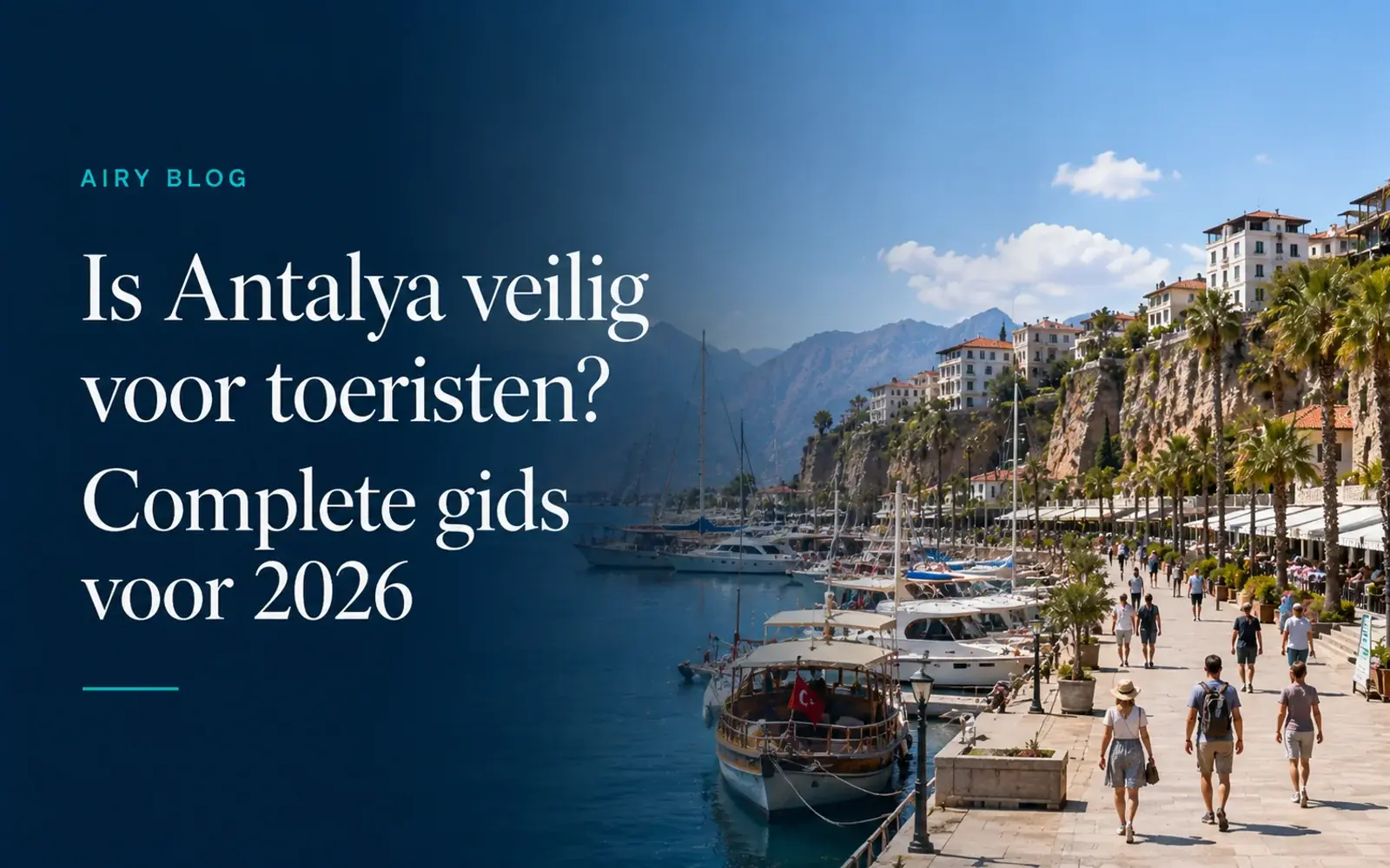 Is Antalya veilig voor toeristen? Complete gids 2026