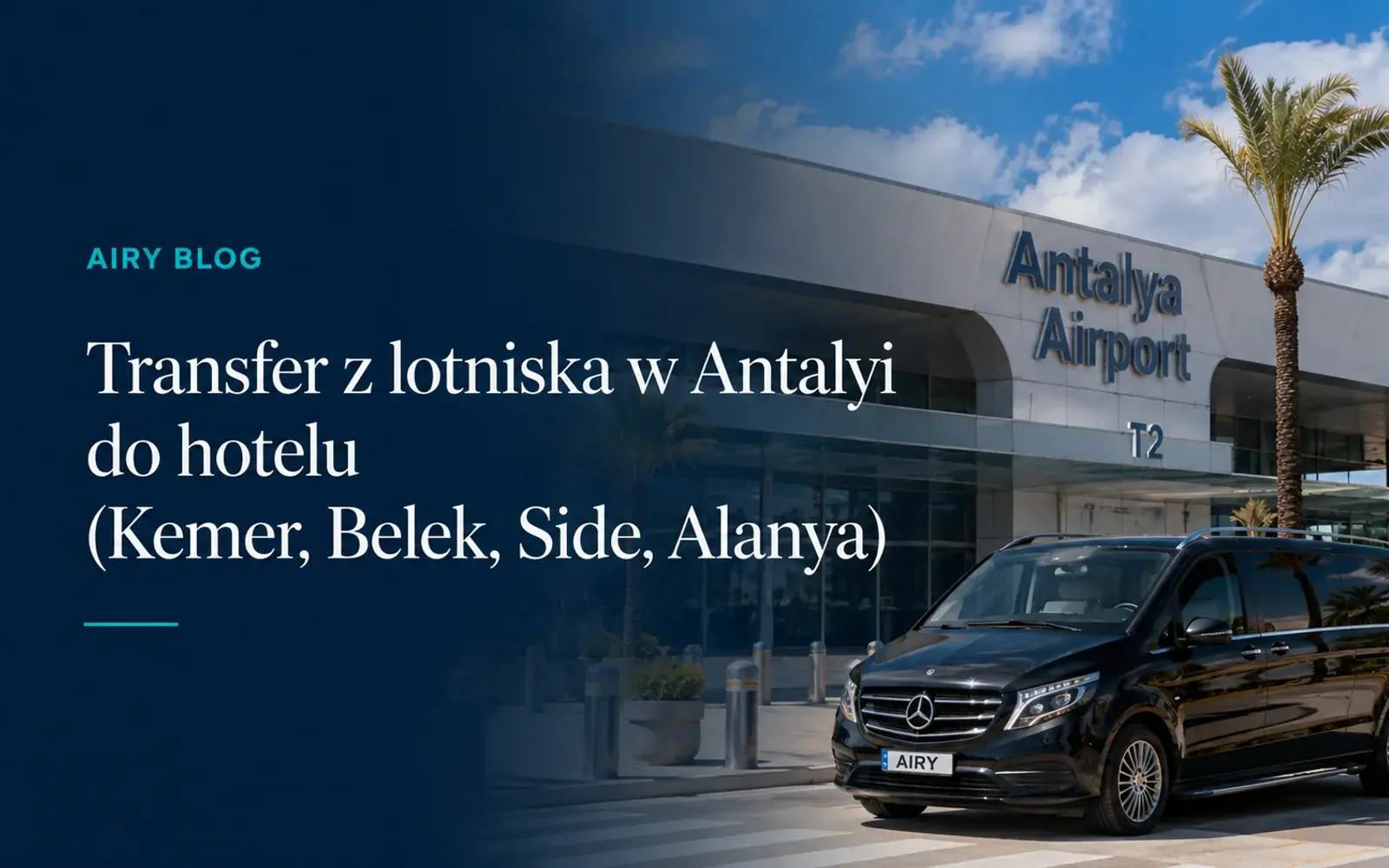 Jak dojechać z lotniska w Antalyi do hotelu (Kemer, Belek, Side, Alanya)