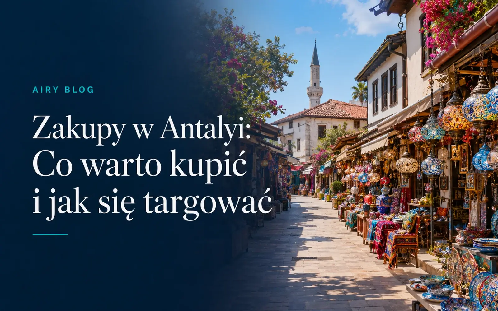 Przewodnik po zakupach w Antalyi: Co warto kupić i jak się targować