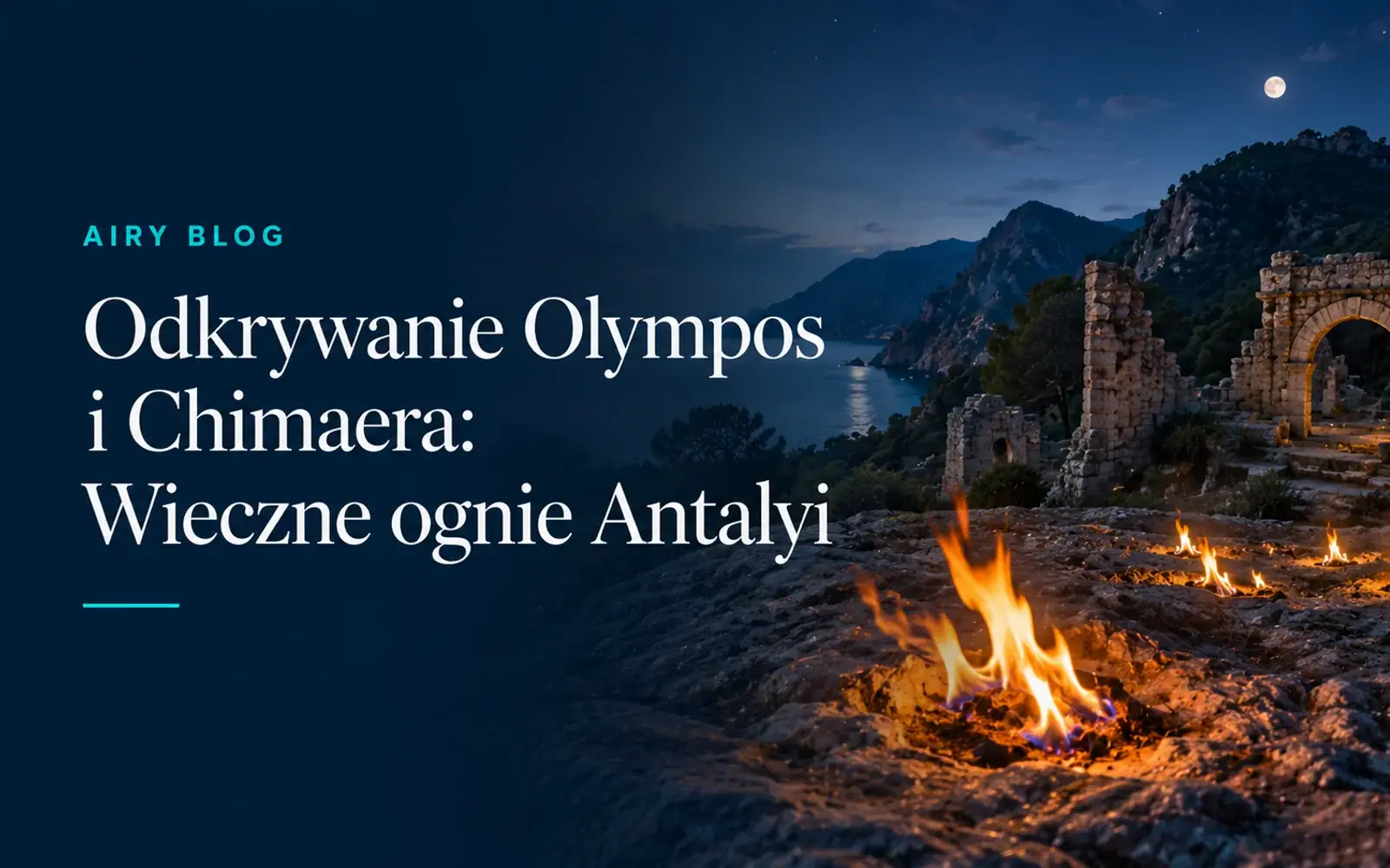 Odkrywanie Olympos i Chimery: Wieczne ognie Antalyi