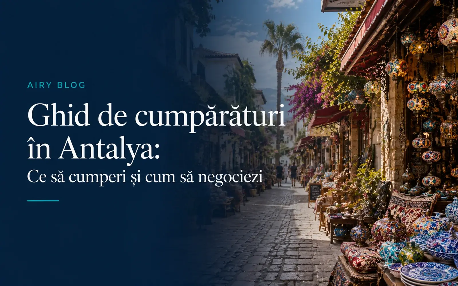 Ghid de cumpărături în Antalya: Ce să cumperi și cum să negociezi