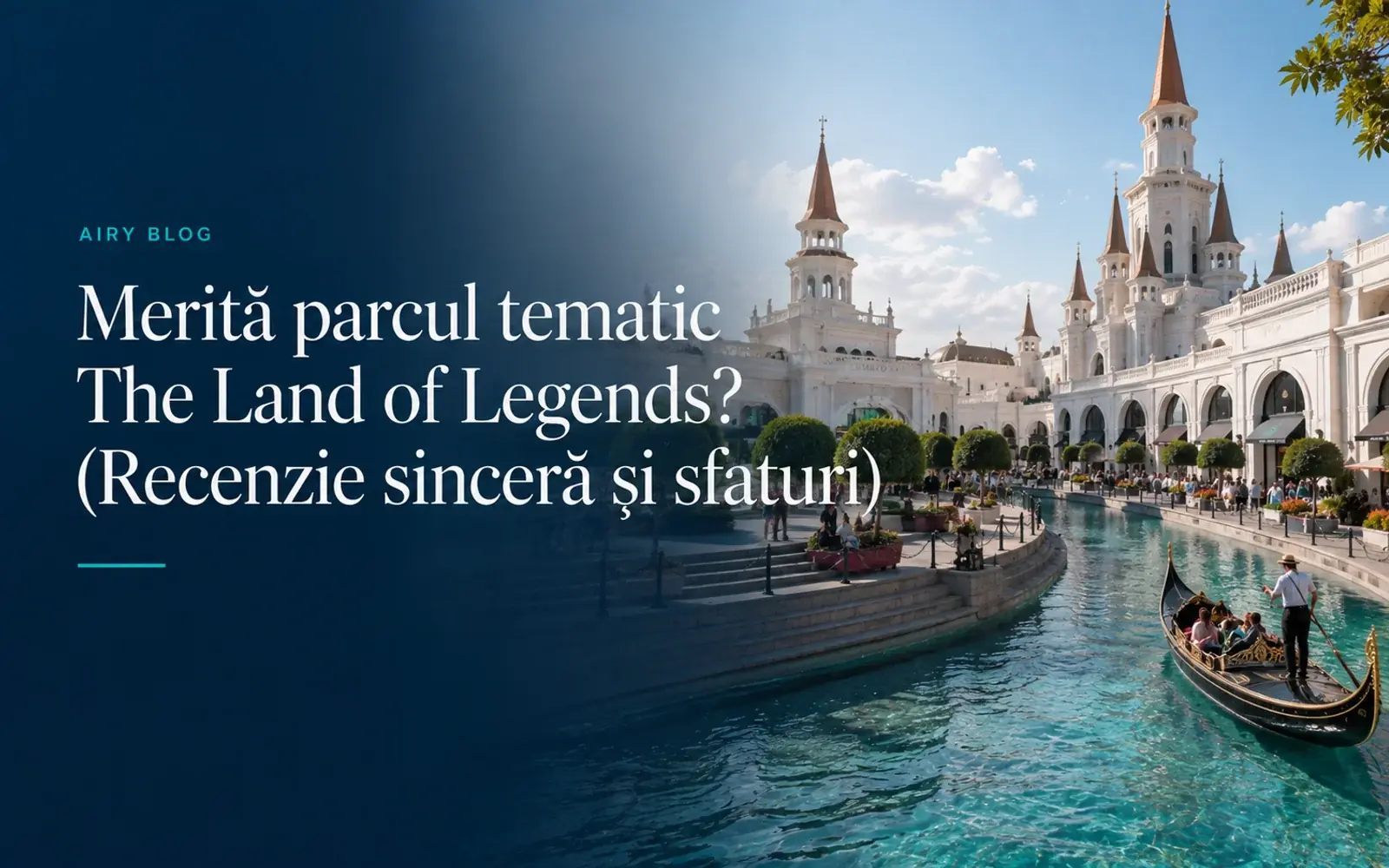Merită parcul The Land of Legends? (Recenzie și sfaturi)