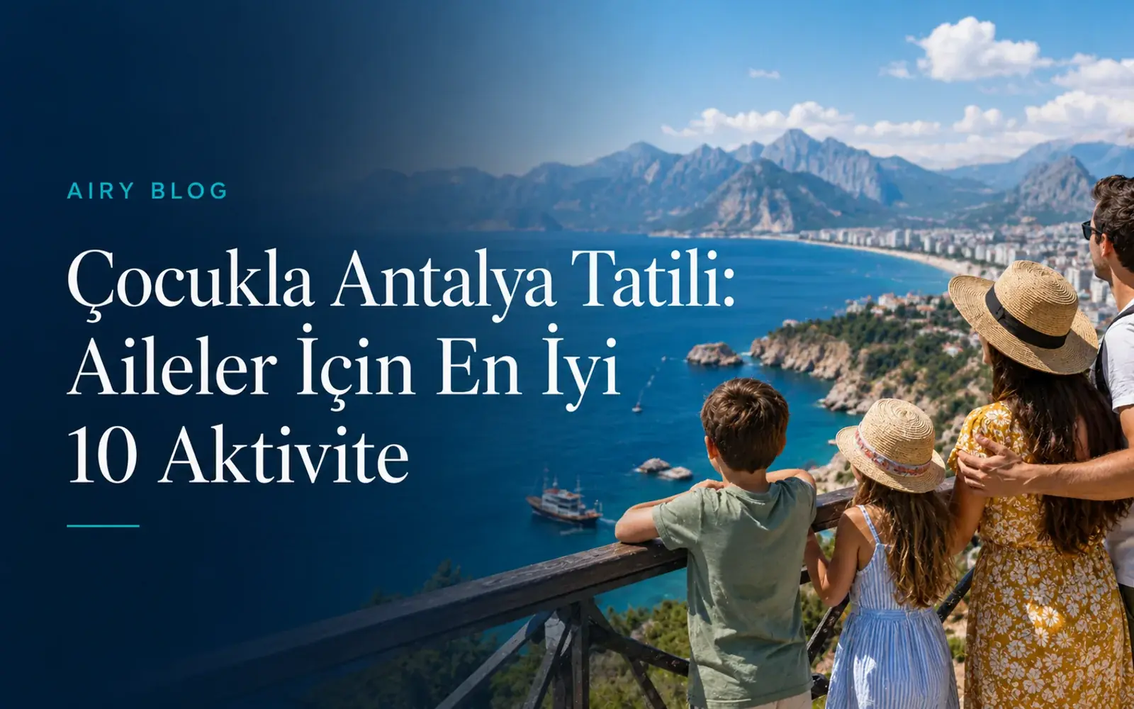 Çocukla Antalya Tatili: Aileler İçin En İyi 10 Aktivite