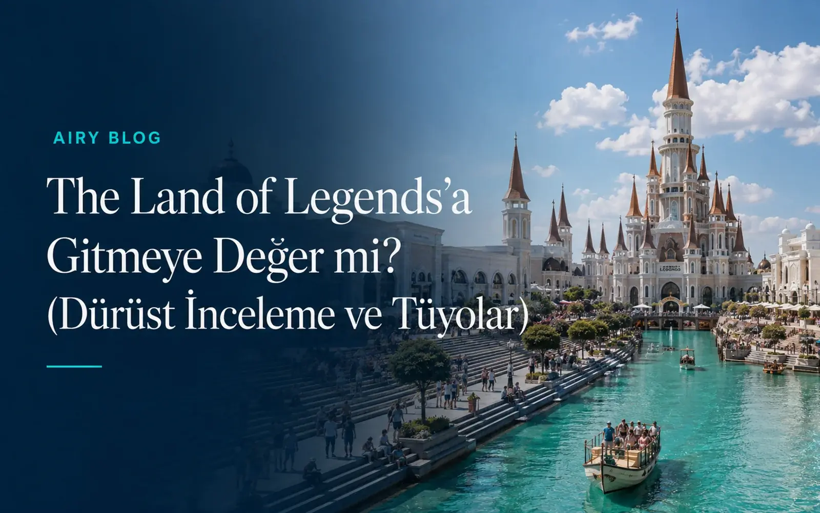The Land of Legends'a Gitmeye Değer mi? (Dürüst İnceleme ve Tüyolar)