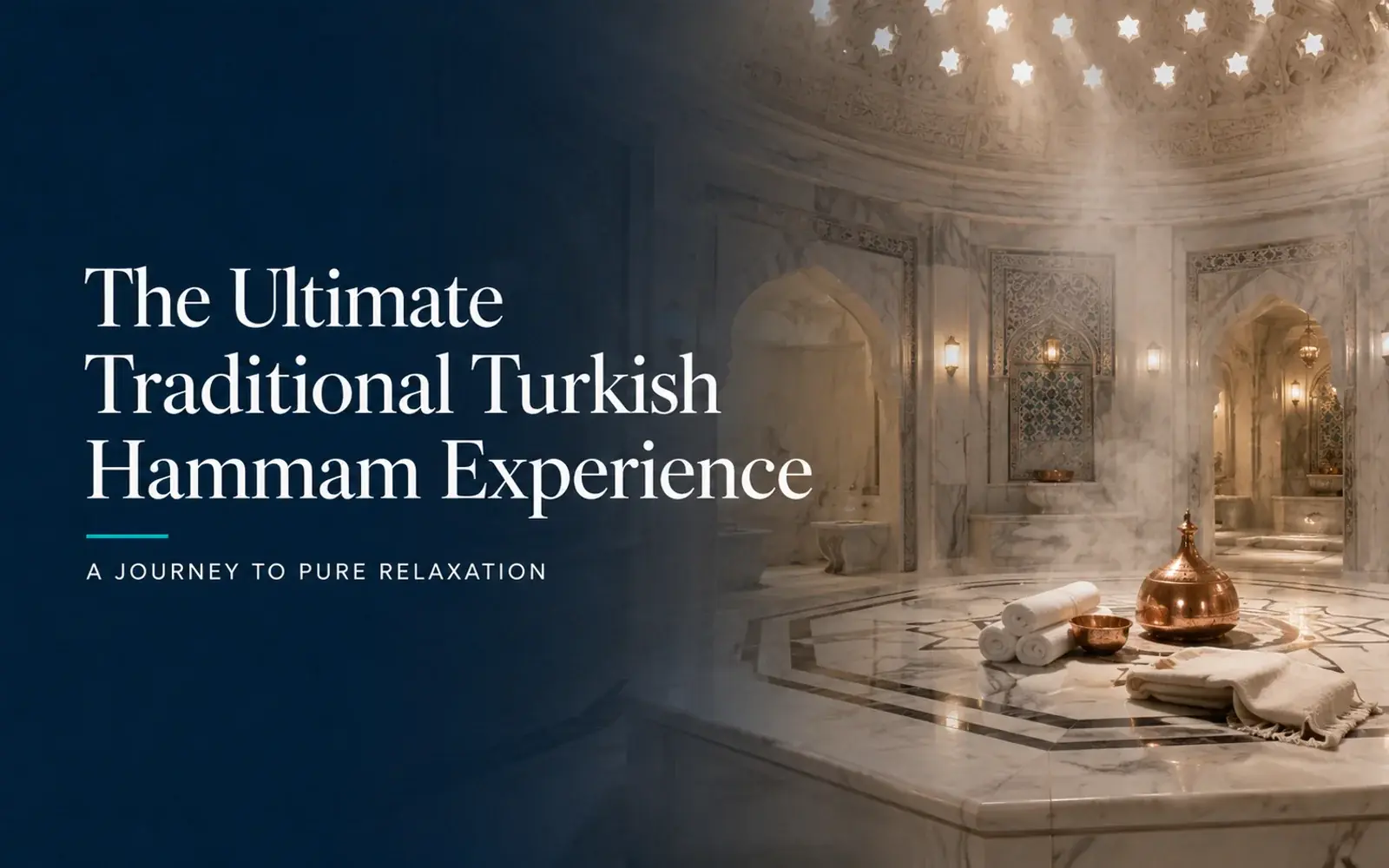 The Ultimate Traditional Turkish Hammam Experience: A Journey to Pure Relaxation